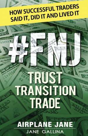 #FMJ Trust Transition Trade de Jane Gallina