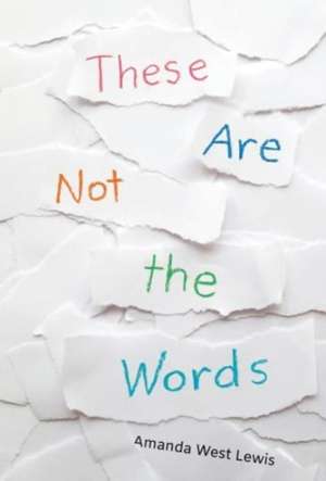 These Are Not the Words de Amanda West Lewis