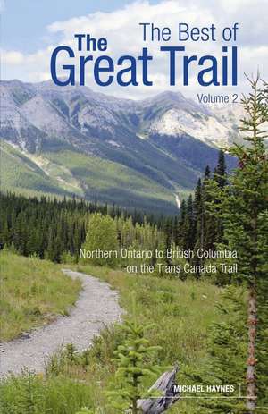 The Best of The Great Trail: British Columbia to Northern Ontario on the Trans Canada Trail de Michael Haynes