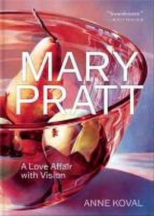 Mary Pratt de Anne Koval