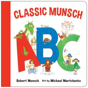 A Classic Munsch ABC de Robert Munsch