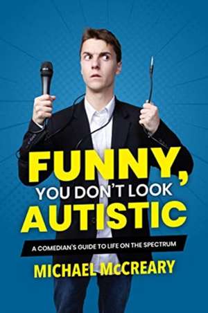 Funny, You Don't Look Autistic de Michael McCreary