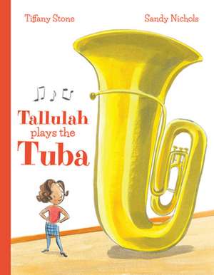 Tallulah Plays the Tuba de Tiffany Stone