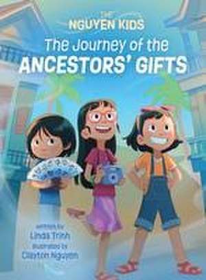 Journey of the Ancestors' Gifts, The de Linda Trinh