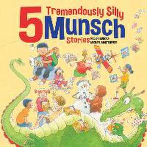 5 Tremendously Silly Munsch Stories de Robert Munsch