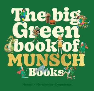 The Big Green Book of Munsch Books de Robert Munsch