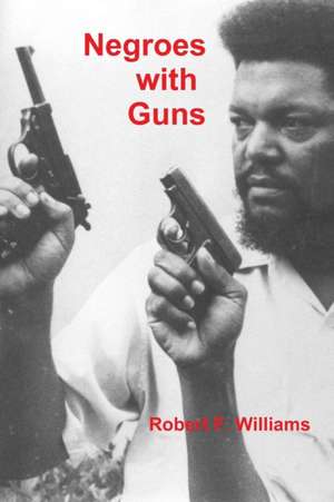 Negroes with Guns de Robert F. Williams