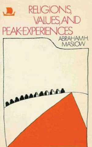 Religions, Values, and Peak-Experiences de Abraham H. Maslow