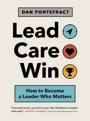 Lead. Care. Win. de Dan Pontefract