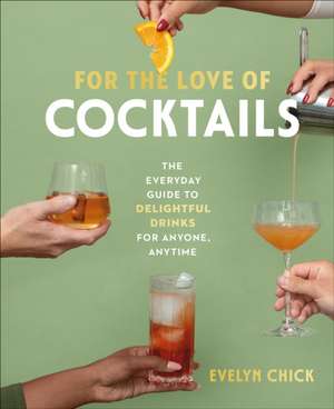 For the Love of Cocktails de Evelyn Chick