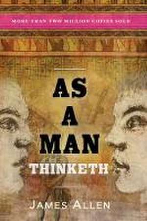 As a Man Thinketh de James Allen