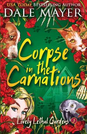 Corpse in the Carnations de Dale Mayer