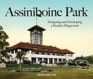 Assiniboine Park: Designing and Developing a People's Playground de David Spector