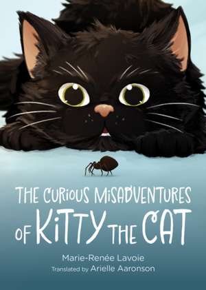 The Curious Misadventures of Kitty the Cat de Marie-Renée Lavoie