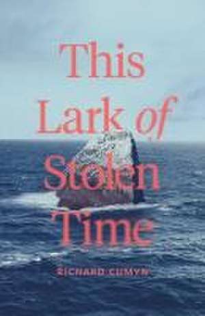 This Lark of Stolen Time de Richard Cumyn