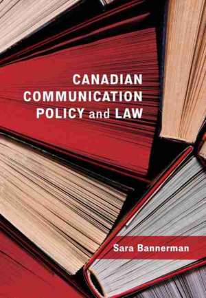 Canadian Communication Policy and Law de Sara Bannerman