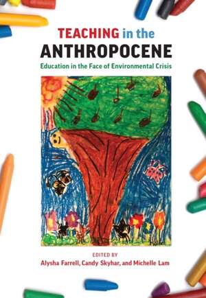 Teaching in the Anthropocene de Alysha J. Farrell