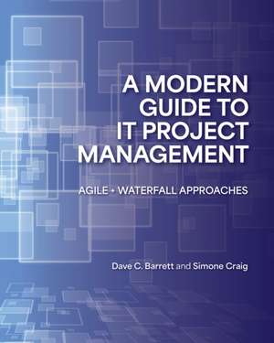 A Modern Guide to IT Project Management de Dave C. Barrett