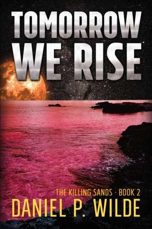 Tomorrow We Rise de Daniel P. Wilde