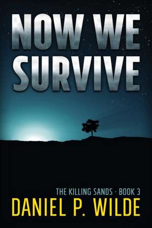 Now We Survive de Daniel P Wilde