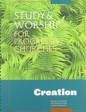 Study & Worship for Progressive Churches: Creation de Donald Schmidt