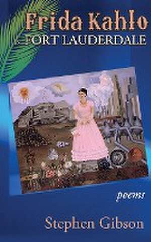 Frida Kahlo in Fort Lauderdale de Stephen Gibson