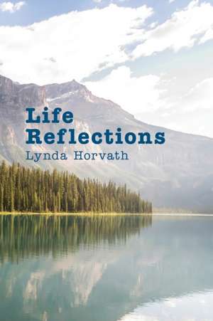 Life Reflections de Lynda Horvath