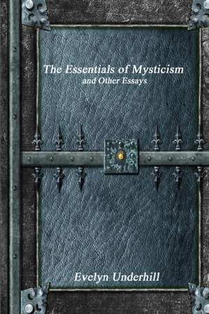 The Essentials of Mysticism de Evelyn Underhill