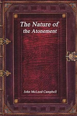 The Nature of the Atonement de John McLeod Campbell