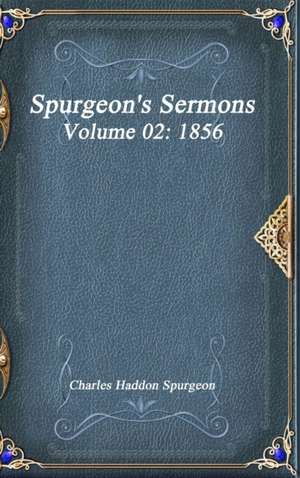 Spurgeon's Sermons Volume 02 de Charles Haddon Spurgeon