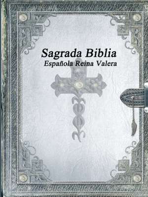 Sagrada Biblia Española Reina Valera de Various