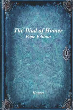 The Iliad of Homer de Homer