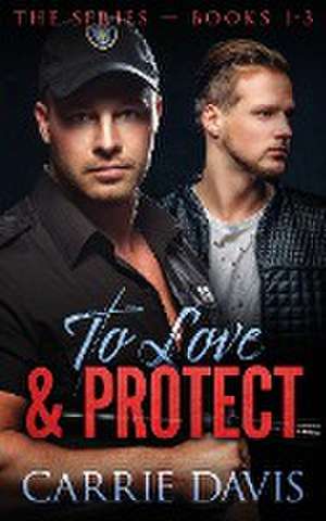 To Love & Protect de Carrie Davis
