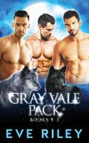 Gray Vale Pack Omnibus de Eve Riley