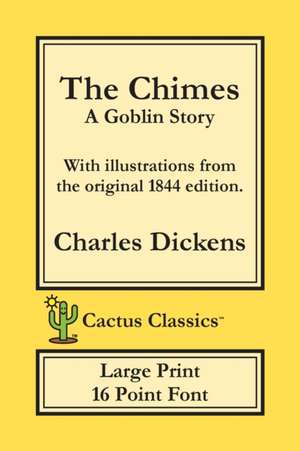 The Chimes (Cactus Classics Large Print) de Charles Dickens