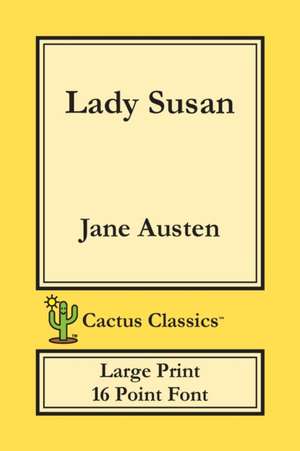 Lady Susan (Cactus Classics Large Print) de Jane Austen