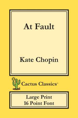 At Fault (Cactus Classics Large Print) de Kate Chopin