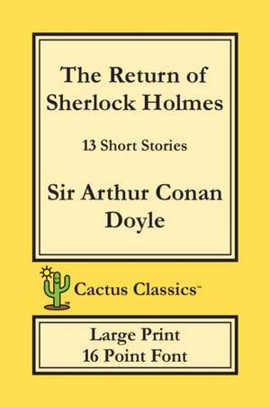 The Return of Sherlock Holmes (Cactus Classics Large Print) de Arthur Conan Doyle