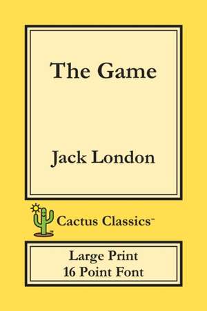 The Game (Cactus Classics Large Print) de Jack London