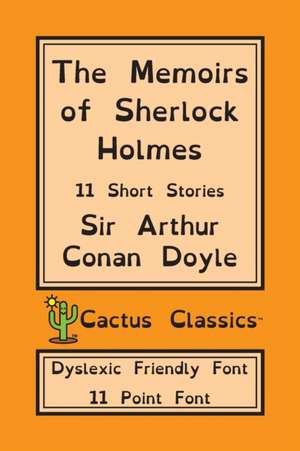 The Memoirs of Sherlock Holmes (Cactus Classics Dyslexic Friendly Font) de Arthur Conan Doyle