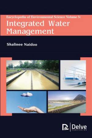 Encyclopedia of Environmental Science Vol5: Integrated Water Management de Shalinee Naidoo