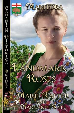 Landmark Roses: Manitoba de Margaret Kyle