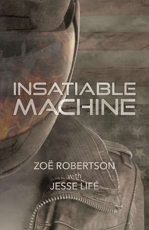 Insatiable Machine de Zoë Robertson