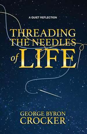 Threading the Needles of Life de George Byron Crocker