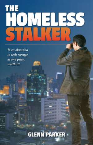 The Homeless Stalker de Glenn Parker