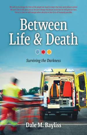 Between Life & Death de Dale M. Bayliss