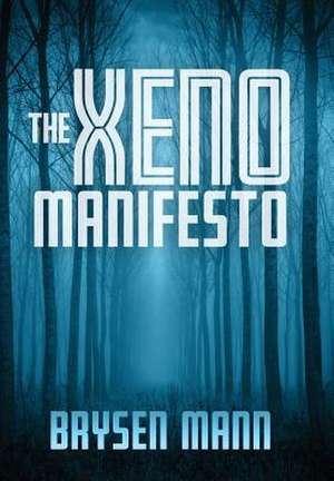 The Xeno Manifesto de Brysen Mann