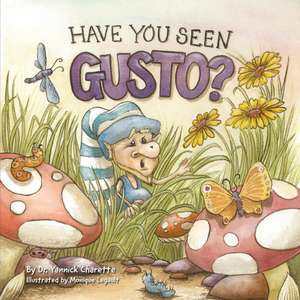 Have You Seen Gusto? de Yannick Charette