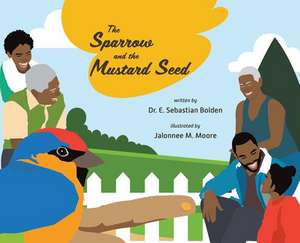 The Sparrow and the Mustard Seed de Bolden