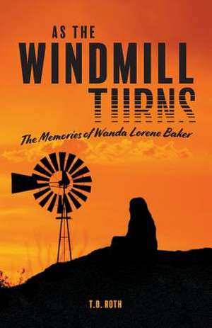 As the Windmill Turns de T. D. Roth